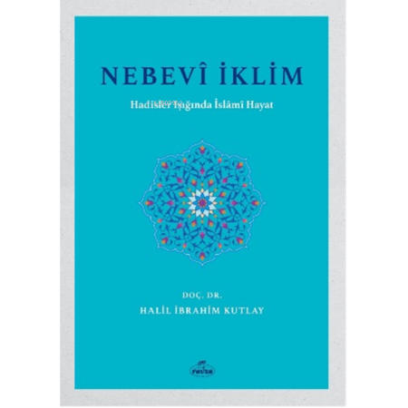Nebevi İklim Hadisler Işığında İslami Hayat Dr. Halil İbrahim Kutlay