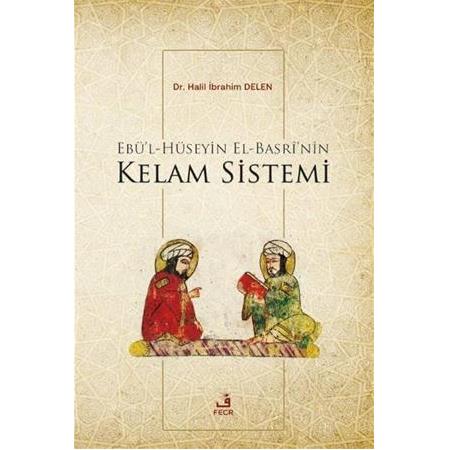 Ebü'l-Hüseyin el-Basrî'nin Kelam Sistemi Halil İbrahim Delen