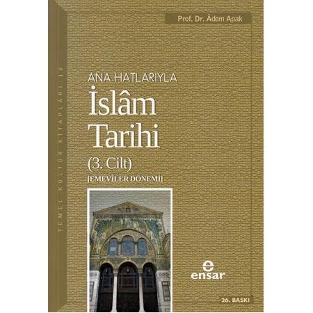 Anahatlarıyla İslam Tarihi 3 - Adem Apak