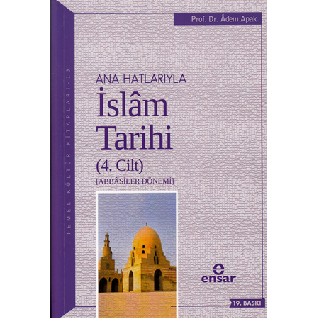 Anahatlarıyla İslam Tarihi 4; Abbasiler Dönemi