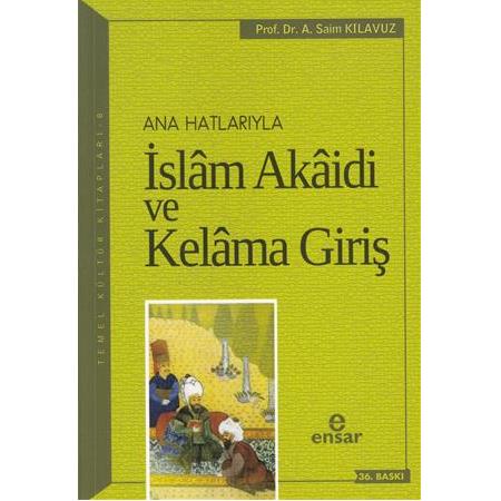 Anahatlarıyla İslam Akaidi ve Kelam'a Giriş - Ahmet Saim Kılavuz