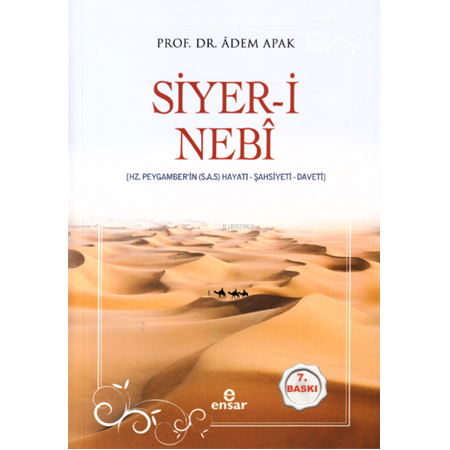 Siyer-i Nebî (Hz. Peygamberin (s.a.s) Hayatı – Şahsiyeti – Daveti) Adem Apak