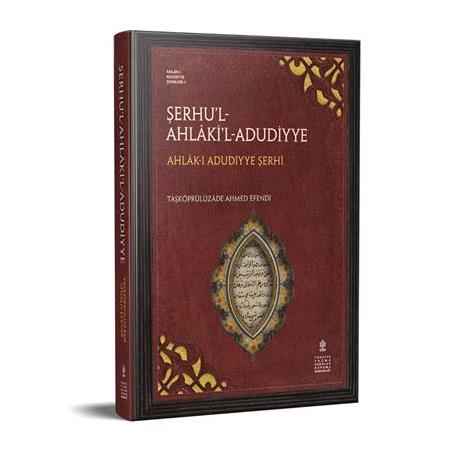 ŞERHU'L-AHLÂKİ'L-ADUDİYYE  Müellif : Taşköprülüzâde Ahmed Efendi