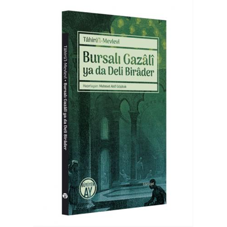 Bursalı Gazâlî ya da Deli Birâder