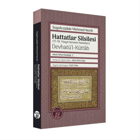 Hattatlar Silsilesi (17-18. Yüzyıl Osmanlı Hattatları) Devhatü’l-Küttâb